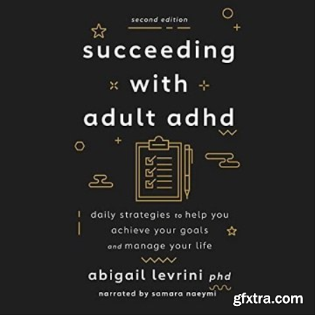 Succeeding with Adult ADHD (2nd Edition) Daily Strategies to Help You Achieve Your Goals and Manage Your Life [Audiobook]