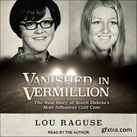 Vanished in Vermillion The Real Story of South Dakota\'s Most Infamous Cold Case [Audiobook]