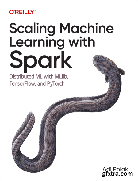 Scaling Machine Learning with Spark (Final Release)