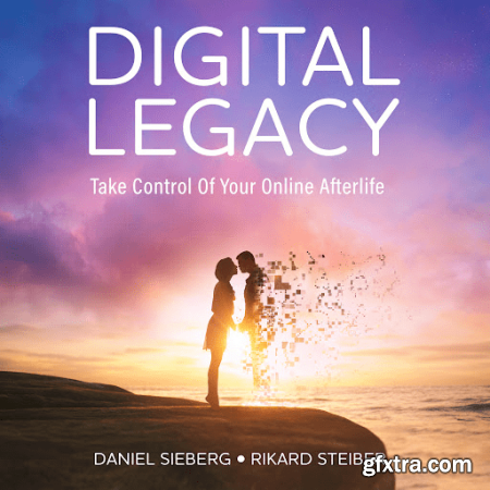 Digital Legacy Take Control of Your Online Afterlife