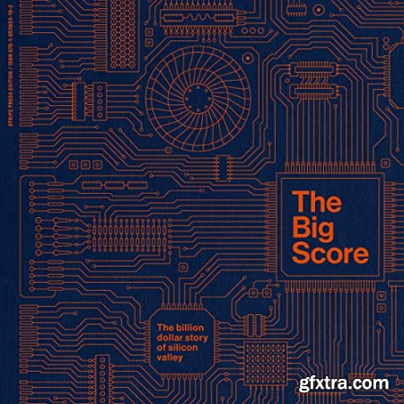 The Big Score The Billion-Dollar Story of Silicon Valley [Audiobook]