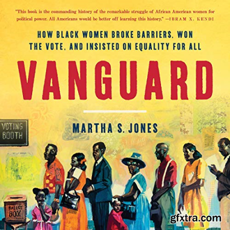 Vanguard How Black Women Broke Barriers, Won the Vote, and Insisted on Equality for All [Audiobook]