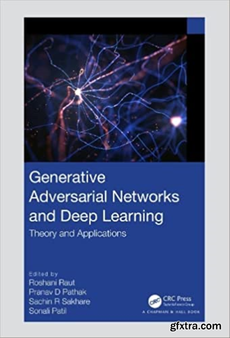 Generative Adversarial Networks and Deep Learning Theory and Applications