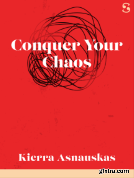 Conquer Your Chaos by Kierra Asnauskas