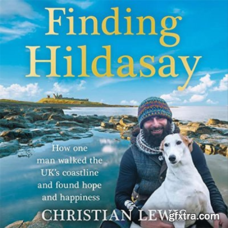 Finding Hildasay How One Man Walked the UK\'s Coastline and Found Hope and Happiness (Audiobook)