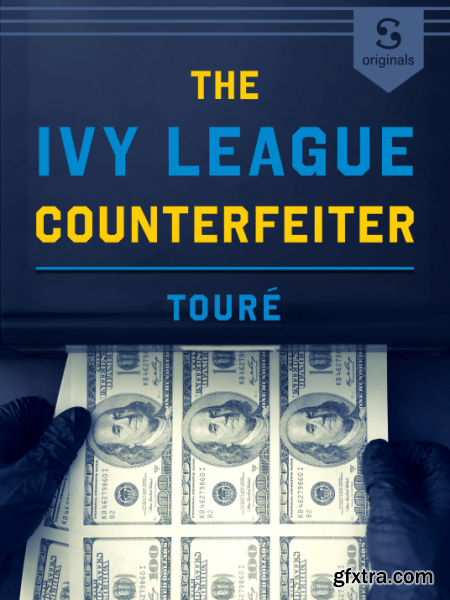 The Ivy League Counterfeiter