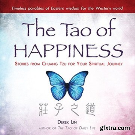 The Tao of Happiness Stories from Chuang Tzu for Your Spiritual Journey [Audiobook]