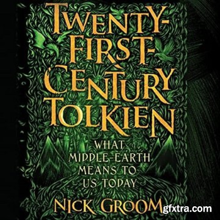 Twenty-First-Century Tolkien What Middle-Earth Means to Us Today [Audiobook]