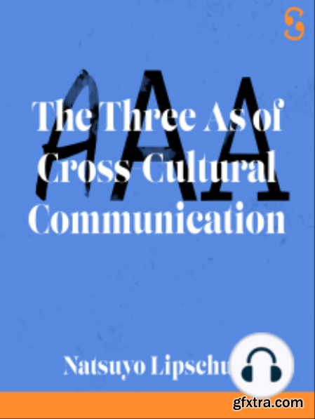 The Three As of Cross-Cultural Communication