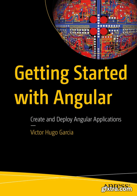 Getting Started with Angular Create and Deploy Angular Applications