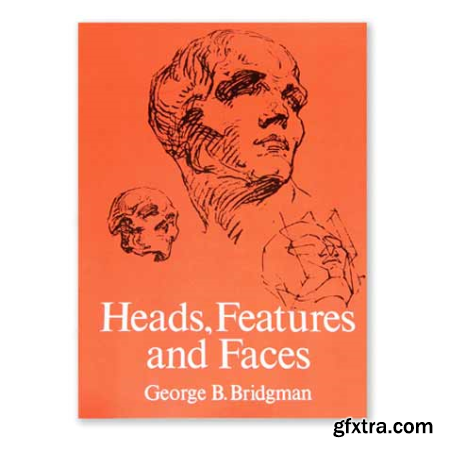 Heads, Features and Faces (Dover Anatomy for Artists)