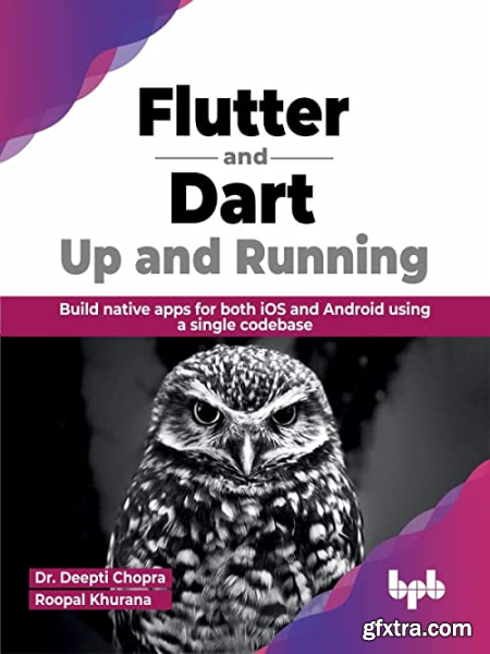 Flutter And Dart Up And Running Build Native Apps For Both Ios And Android Using A Single 3816