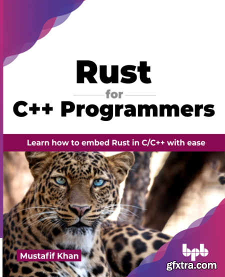 Rust for C++ Programmers Learn how to embed Rust in CC++ with ease