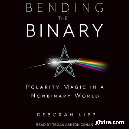 Bending the Binary Polarity Magic in a Non-Binary World [Audiobook]