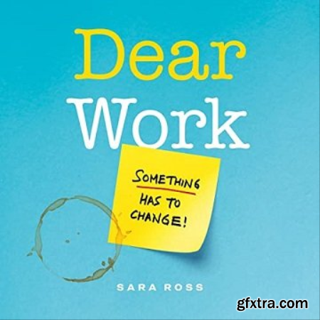 Dear Work Something Has to Change [Audiobook]