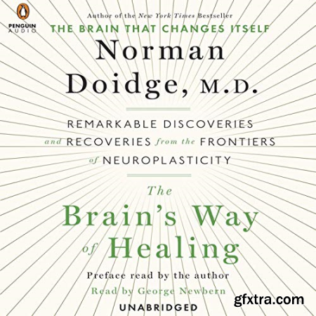 The Brain\'s Way of Healing Remarkable Discoveries and Recoveries from the Frontiers of Neuroplasticity [Audiobook]