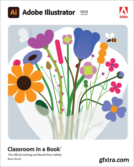 Adobe Illustrator Classroom in a Book (2023 Release) The Official Training Workbook from Adobe