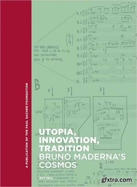 Utopia, Innovation, Tradition Bruno Maderna\'s Cosmos