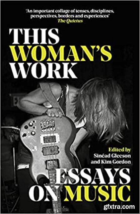 This Woman\'s Work Essays on Music