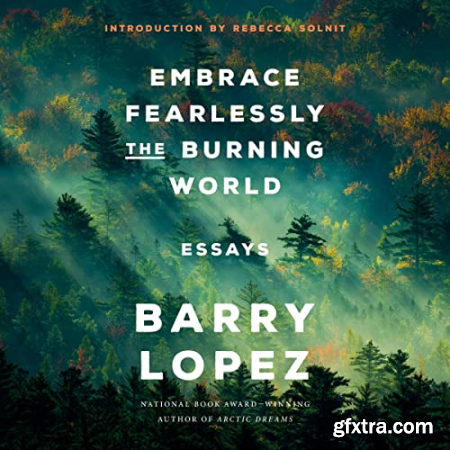 Embrace Fearlessly the Burning World Essays