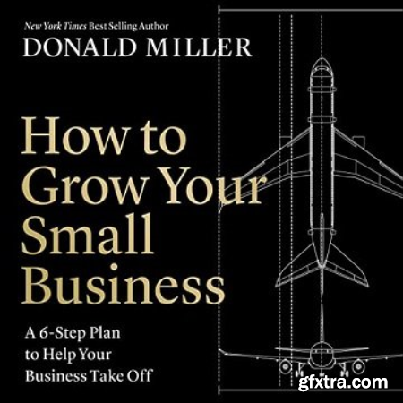 How to Grow Your Small Business A 6-Step Plan to Help Your Business Take Off [Audiobook]