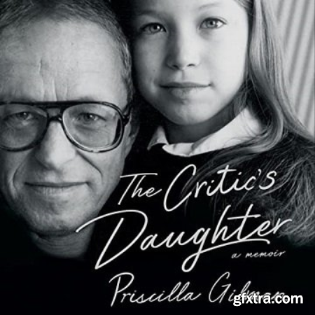 The Critic\'s Daughter A Memoir [Audiobook]