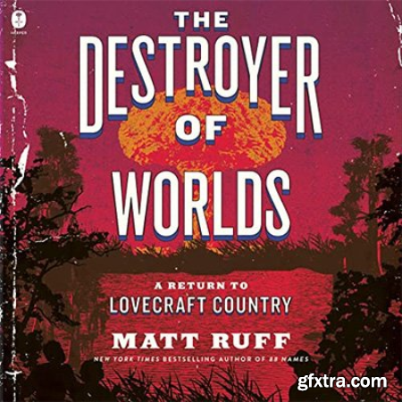 The Destroyer of Worlds A Return to Lovecraft Country (Audiobook)