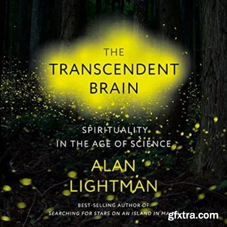 The Transcendent Brain Spirituality in the Age of Science [Audiobook]