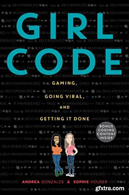 Girl Code Gaming, Going Viral, and Getting It Done [MOBI]