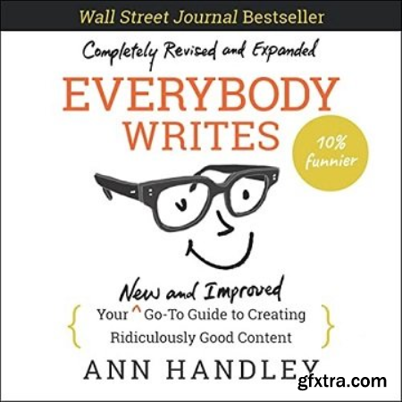 Everybody Writes (2nd Edition) Your New and Improved Go-to Guide to Creating Ridiculously Good Content [Audiobook]