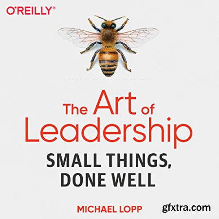 The Art of Leadership Small Things, Done Well [Audiobook]