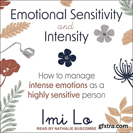 Emotional Sensitivity and Intensity How to Manage Intense Emotions as a Highly Sensitive Person [Audiobook]