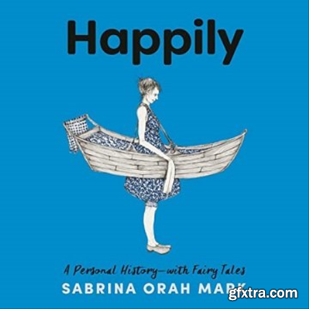 Happily A Personal History—with Fairy Tales [Audiobook]