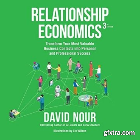 Relationship Economics (3rd Edition) Transform Your Most Valuable Business Contacts Into Personal and Professional [Audiobook]