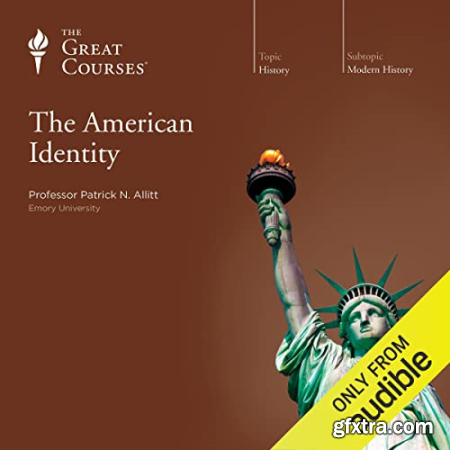 The American Identity The Great Courses [Audiobook]