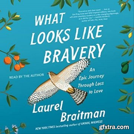What Looks Like Bravery An Epic Journey Through Loss to Love [Audiobook]