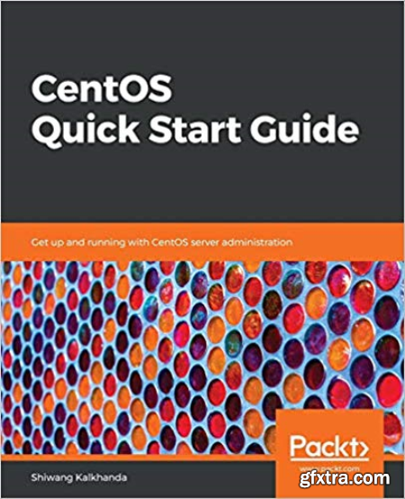 CentOS Quick Start Guide Get up and running with CentOS server administration (true PDF)