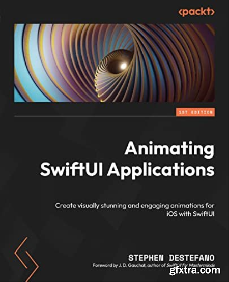 Animating SwiftUI Applications Create visually stunning and engaging animations for iOS with SwiftUI