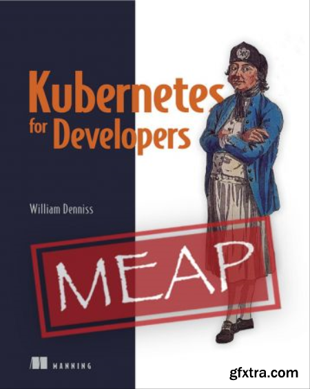 Kubernetes for Developers (MEAP v13)