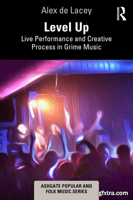 Level Up Live Performance and Creative Process in Grime Music