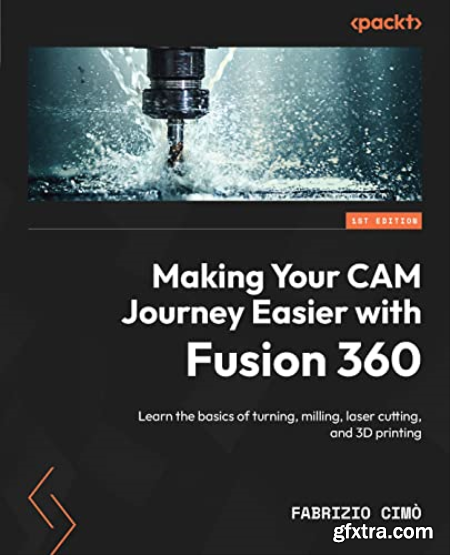 Making Your CAM Journey Easier with Fusion 360 (True EPUB)