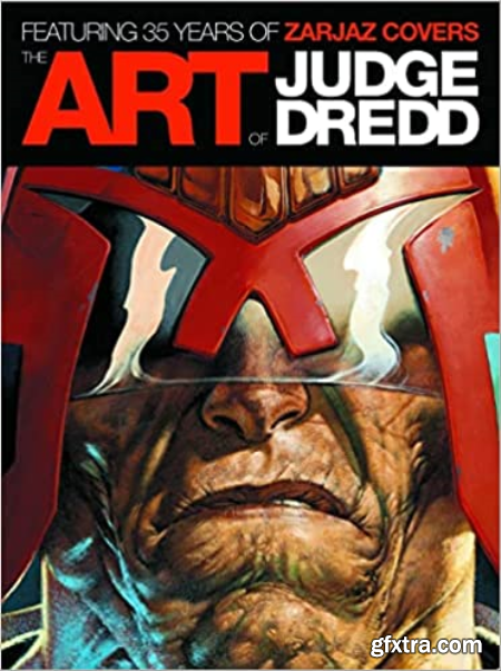 The Art of Judge Dredd Featuring 35 Years of Zarjaz Covers