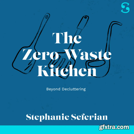 The Zero-Waste Kitchen Beyond Decluttering