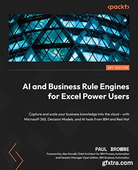 AI and Business Rule Engines for Excel Power Users Capture and scale your business knowledge into the cloud