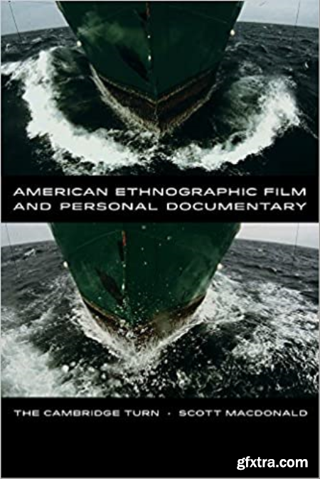 American Ethnographic Film and Personal Documentary The Cambridge Turn