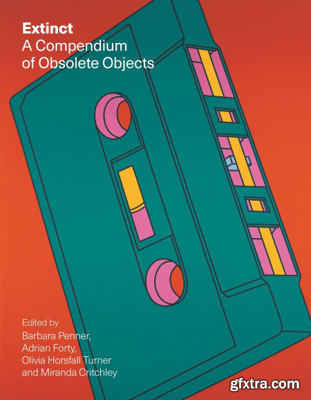 Extinct A Compendium of Obsolete Objects (EPUB)