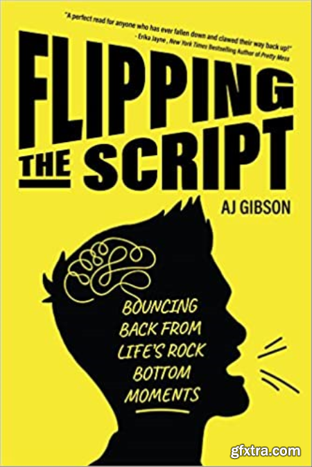 Flipping the Script Bouncing Back From Life\'s Rock Bottom Moments (EPUB)