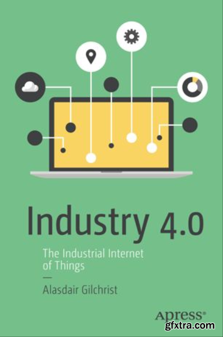 Industry 4.0 The Industrial Internet of Things (True)