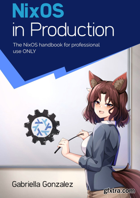 NixOS in Production The NixOS handbook for professional use ONLY