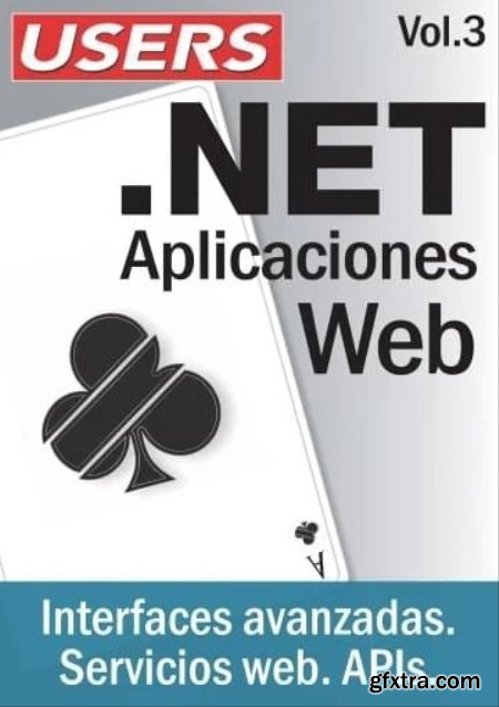 USERS - .NET Aplicaciones Web - Vol 3 - Interfaces avanzadas Servicios web APIs - 2021